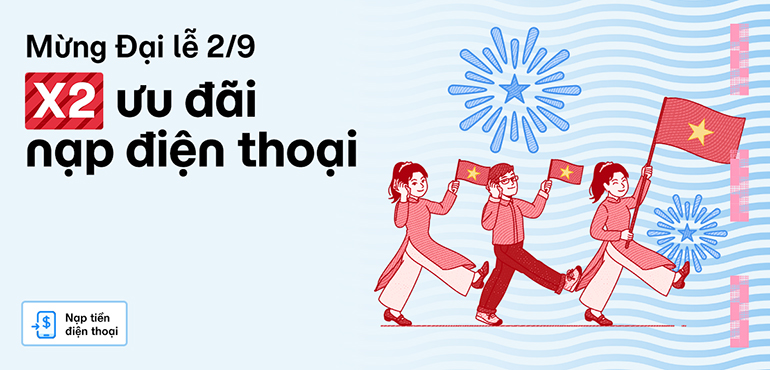 Mừng đại lễ 2/9, nạp điện thoại nhận X2 ưu đãi!
