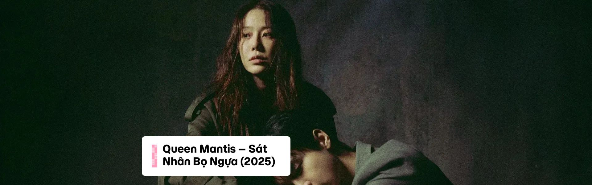 Queen Mantis – Sát Nhân Bọ Ngựa (2025): Khi Người Mẹ Biến Mất Trở Thành Hung Thủ Trong Tâm Trí
