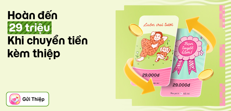 Chuyển tiền kèm thiệp - Hoàn đến 29 triệu đồng vào MoMo!
