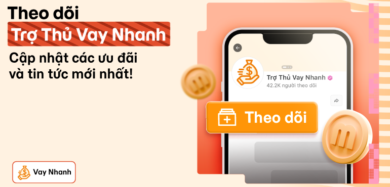 Theo dõi Trợ thủ Vay Nhanh - Cập nhật ưu đãi và kiến thức về Vay Nhanh!