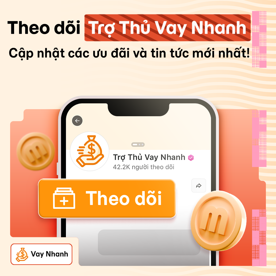 Theo dõi Trợ thủ Vay Nhanh - Cập nhật ưu đãi và kiến thức về Vay Nhanh!