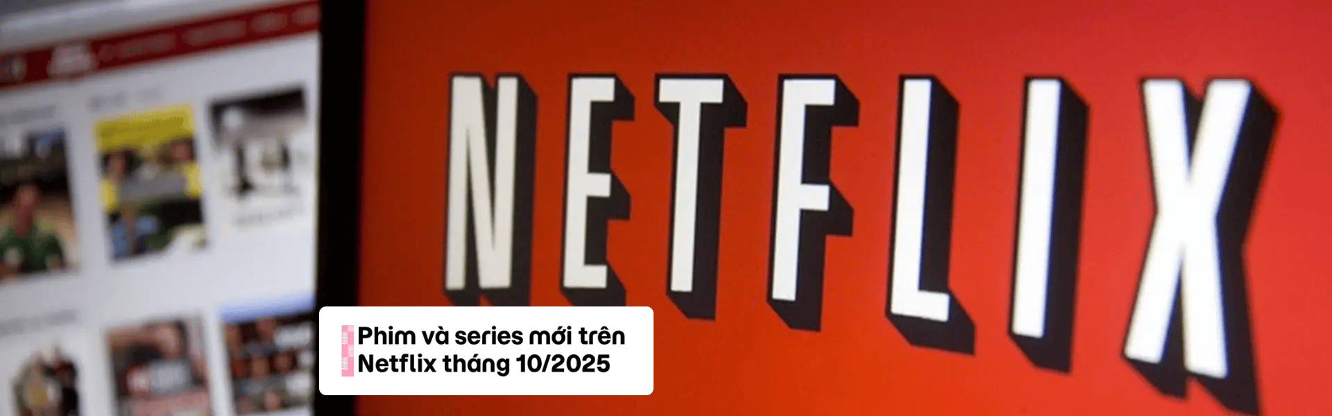 Phim và series mới trên Netflix tháng 10/2025