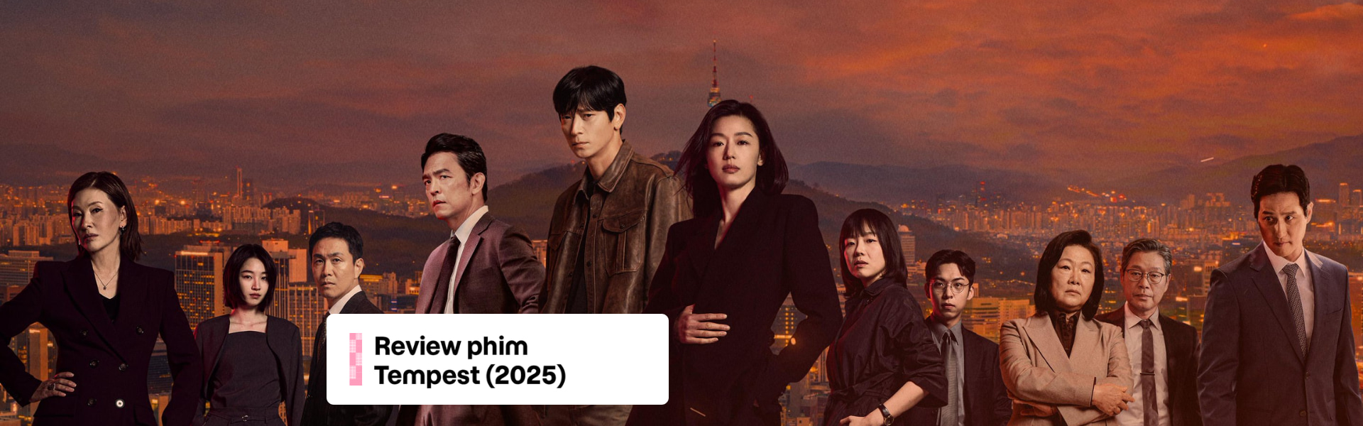 Review phim Tempest (2025): Khi Chính Trị và Tình Cảm Vùng Vẫy Trong Cơn Bão Âm Mưu