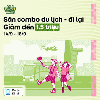 Sale giữa tháng 9: Săn combo Du lịch - Đi lại giảm đến 1.5 triệu