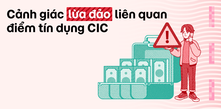 Cảnh giác trước chiêu trò lừa đảo liên quan điểm tín dụng CIC