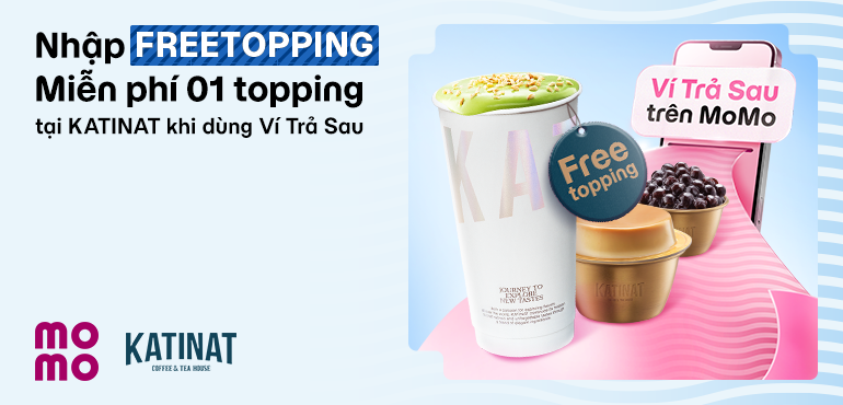 MoMo khao các Katies mã FREETOPPING, miễn phí topping bất kỳ tại KATINAT!