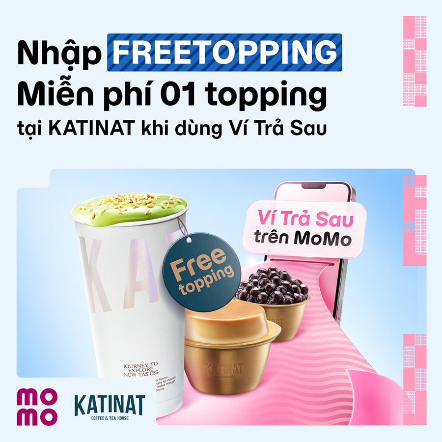 MoMo khao các Katies mã FREETOPPING, miễn phí topping bất kỳ tại KATINAT!