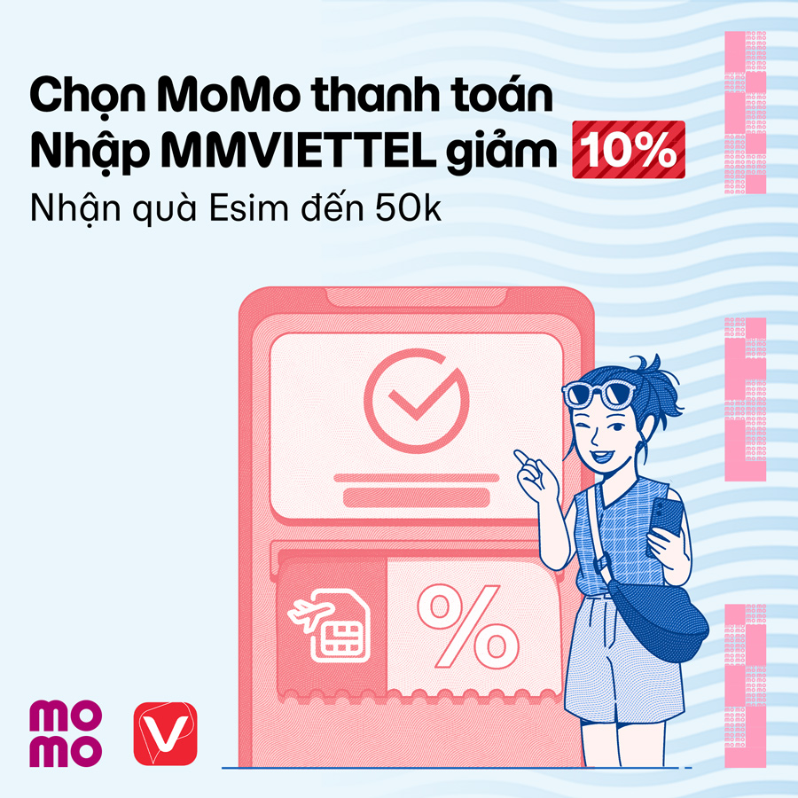 Chọn thanh toán MoMo trên app My Viettel được giảm 10%, thêm quà E-sim giảm 50K!