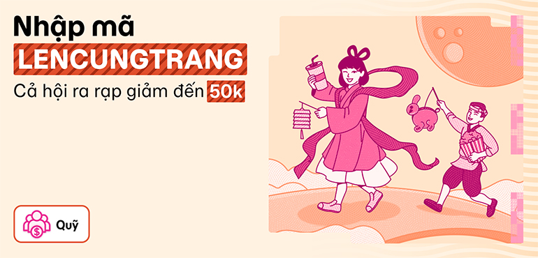 Ưu đãi mùa Trăng: Lần đầu mở Quỹ nhận ngay gói quà xem phim giảm đến 50%