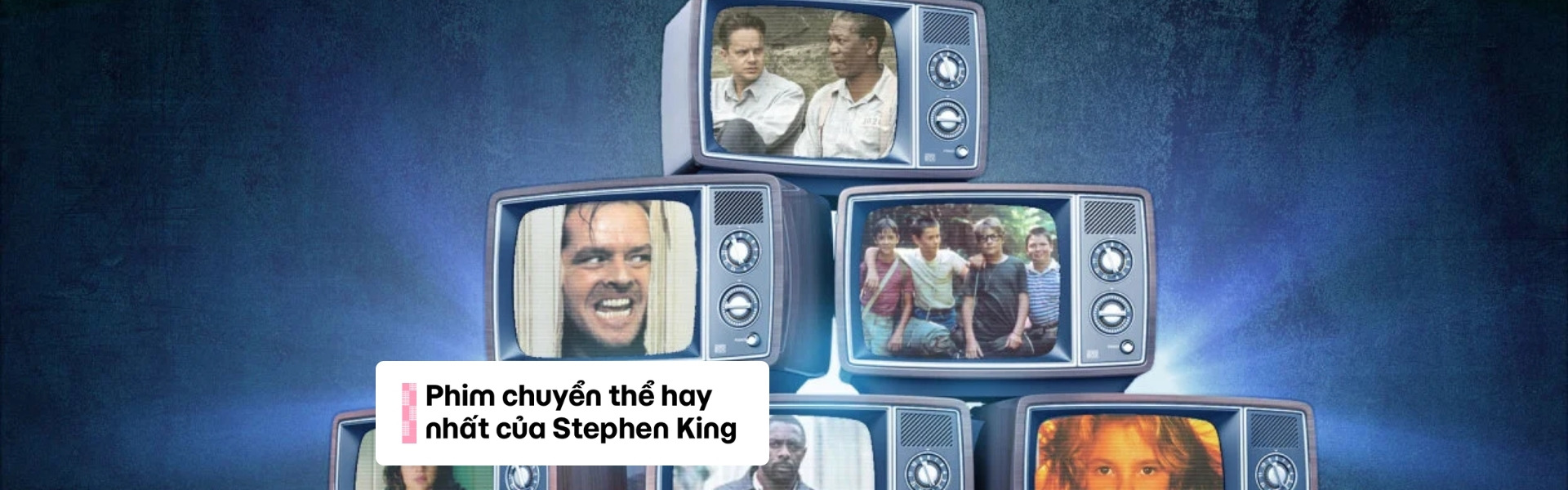Phim chuyển thể hay nhất của Stephen King bạn nên xem ngay