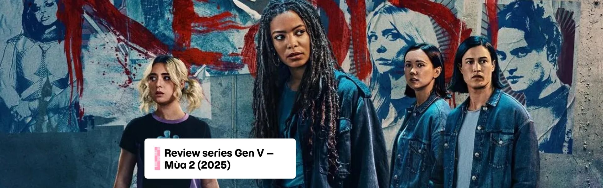 Gen V mùa 2: Review chi tiết, lịch chiếu và mối liên kết chặt chẽ với The Boys