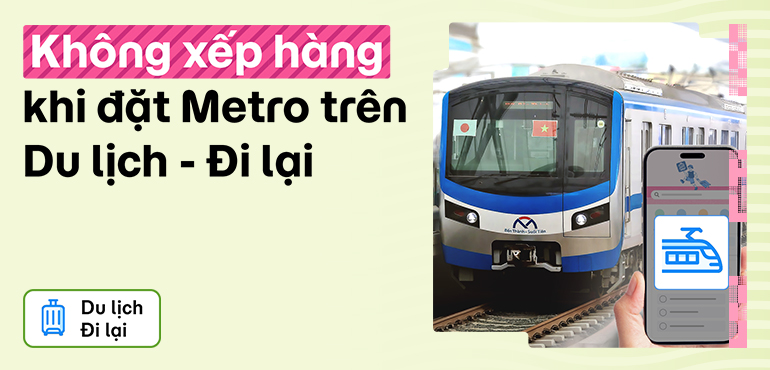 Không cần xếp hàng khi đặt trước vé Metro trên Du lịch - Đi lại