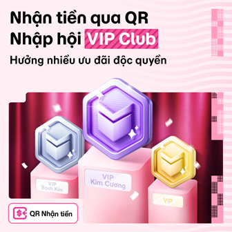 Trở thành hội viên VIP cùng QR Nhận tiền - Mở nhiều đặc quyền hấp dẫn
