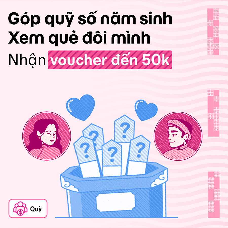 Góp Quỹ theo năm sinh, giải mã tình duyên và nhận quà đến 50.000Đ!