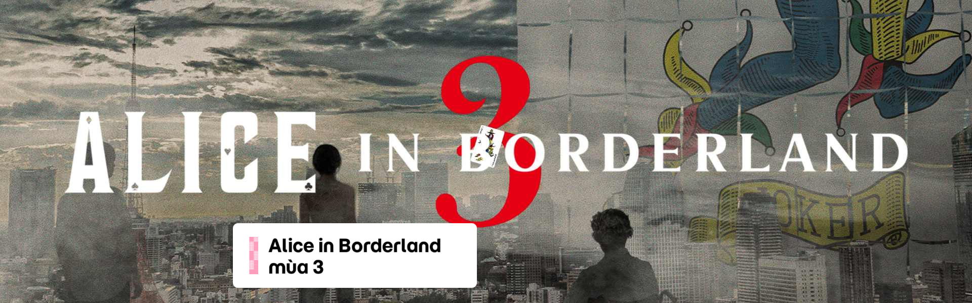 Review phim Alice in Borderland mùa 3: Nội dung & cái kết đầy bất ngờ
