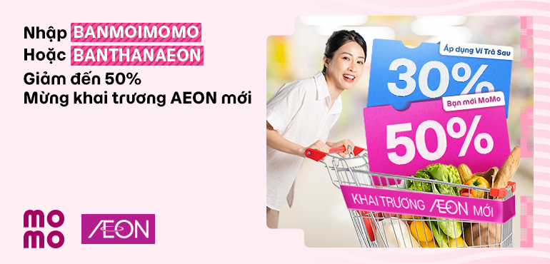 Khai trương AEON mới, săn deal MoMo giảm đến 50% mua sắm cực hời!
