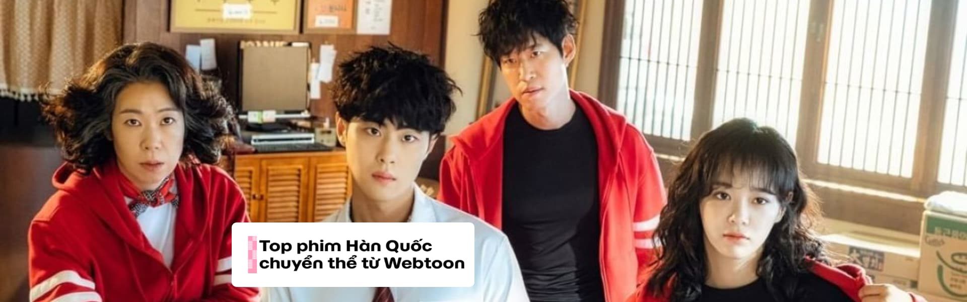 Top Phim Hàn Quốc Chuyển Thể từ Webtoon Có Rating Cao