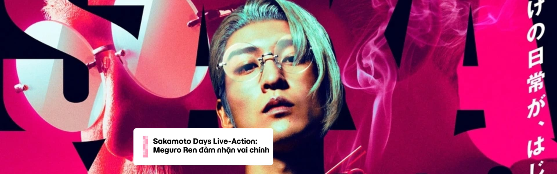 SAKAMOTO DAYS Live-Action: Nội dung, đánh giá và lịch chiếu