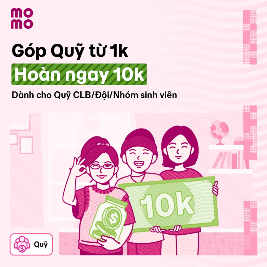 Mở Quỹ câu lạc bộ (CLB) trên MoMo, nhận ngay 10.000Đ cho mỗi thành viên mới!