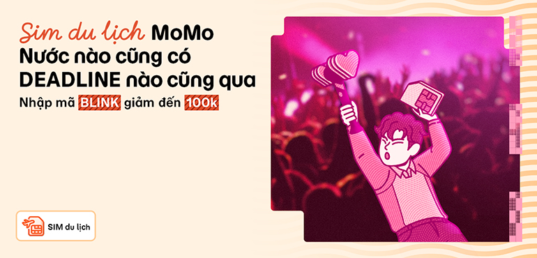 Chạy Deadline World Tour cùng BLACKPINK với sim du lịch MoMo - Giảm ngay 100K
