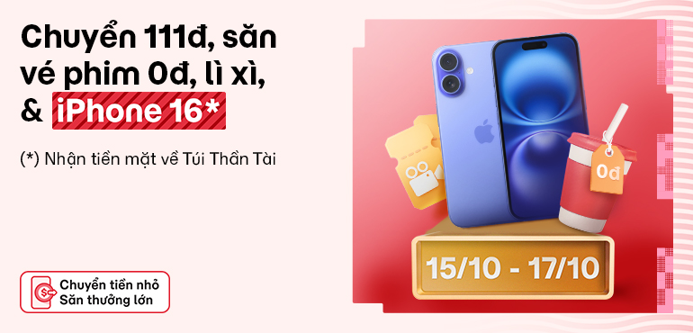 15/10 - 17/10: Săn iPhone 16, vé xem phim 0đ hoặc lì xì đến 10 triệu khi chuyển tiền chỉ 111đ