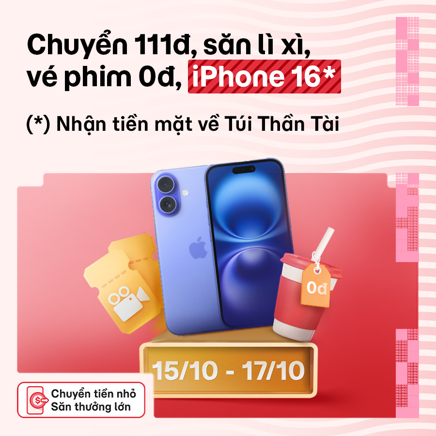 15/10 - 17/10: Săn iPhone 16, vé xem phim 0đ hoặc lì xì đến 10 triệu khi chuyển tiền chỉ 111đ
