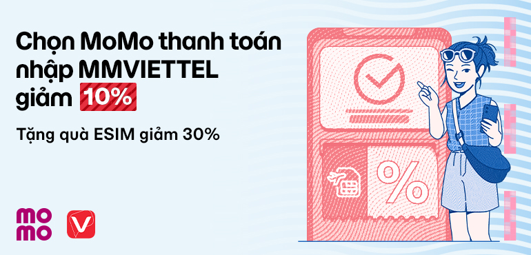 Chọn thanh toán MoMo trên app My Viettel được giảm 10%, thêm quà E-sim du lịch hè giảm 30%!