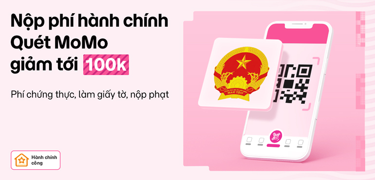 Thanh toán phí thủ tục hành chính – Giảm tới 100K khi dùng  MoMo!