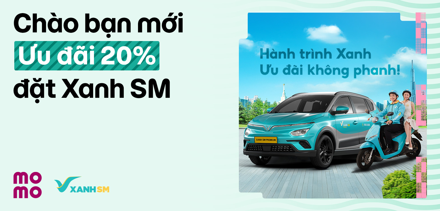 Chào mừng bạn mới XanhSM, nhập mã NEWXANHMOMO10 giảm đến 20%