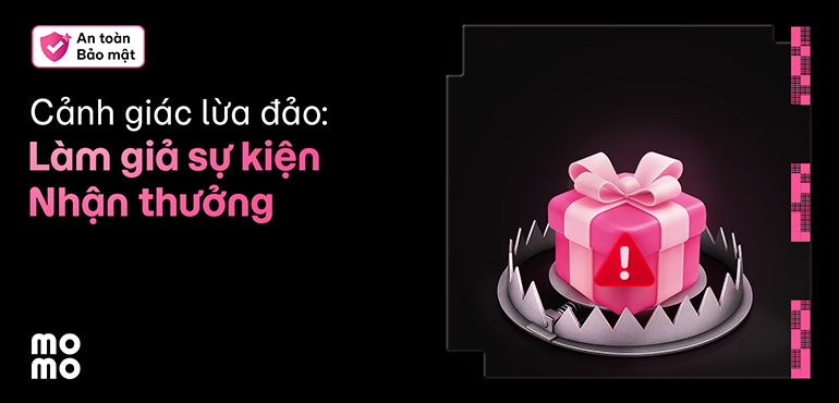 MoMo nhắc bạn cẩn thận trò lừa đảo giả sự kiện nhận thưởng