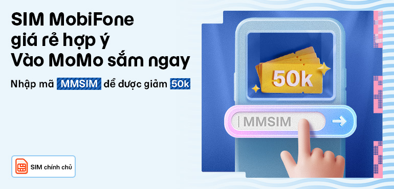 Mua SIM MobiFone giá rẻ trên MoMo - Nhận SIM nhanh chóng, không mất thời gian làm thủ tục tại cửa hàng
