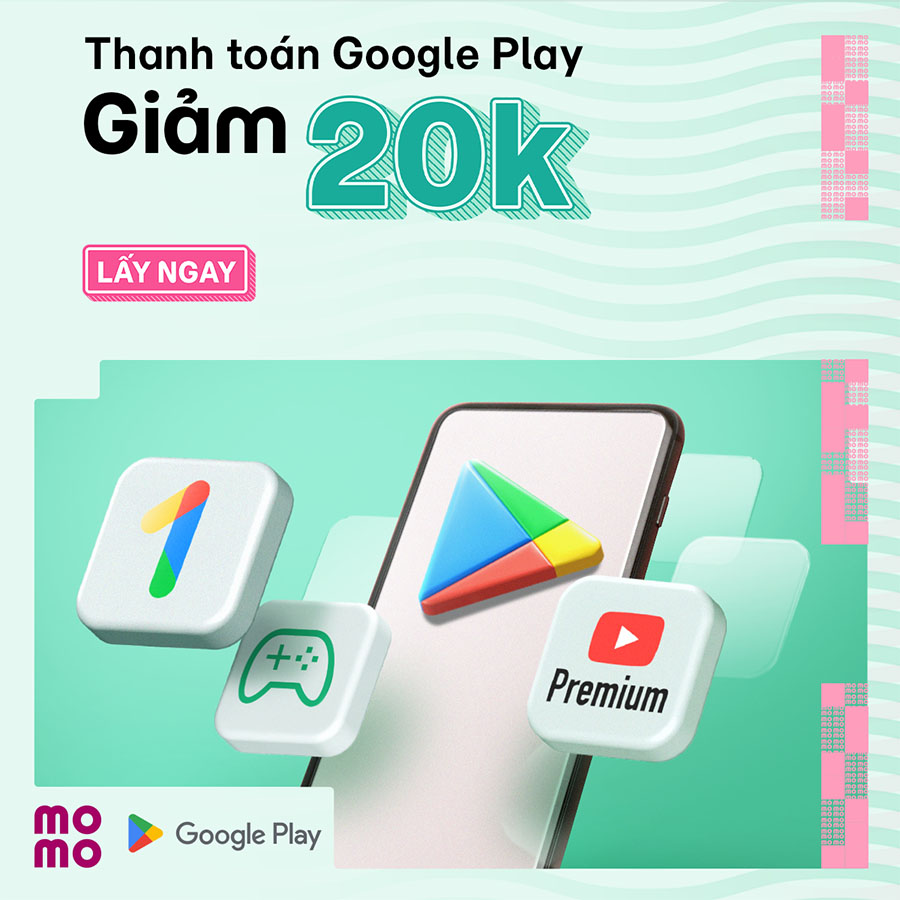 Chớp deal giảm đến 20.000đ thanh toán Google Play, giải trí không giới hạn