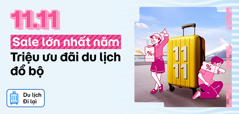 11/11 - Sale du lịch lớn nhất 2025 - Sẵn sàng săn ngay!