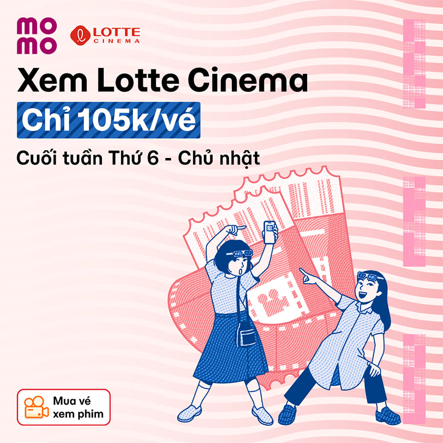 Xem Lotte Cinema cuối tuần, giá ưu đãi chỉ 105.000đ/vé 2D. Đặt ngay!