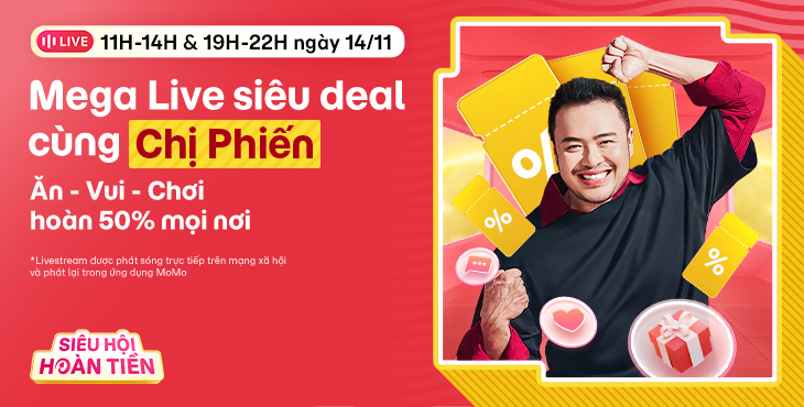 19H-22H ngày 14/11: Mega Live ăn - vui - chơi, Chị Phiến khao 50% mọi nơi!