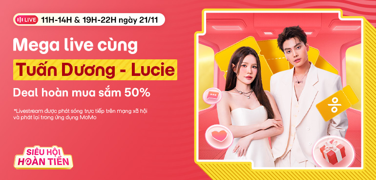 19H-22H ngày 21/11: Mega Live cuối tuần Tuấn Dương - Lucie tung deal hoàn 50% mua sắm