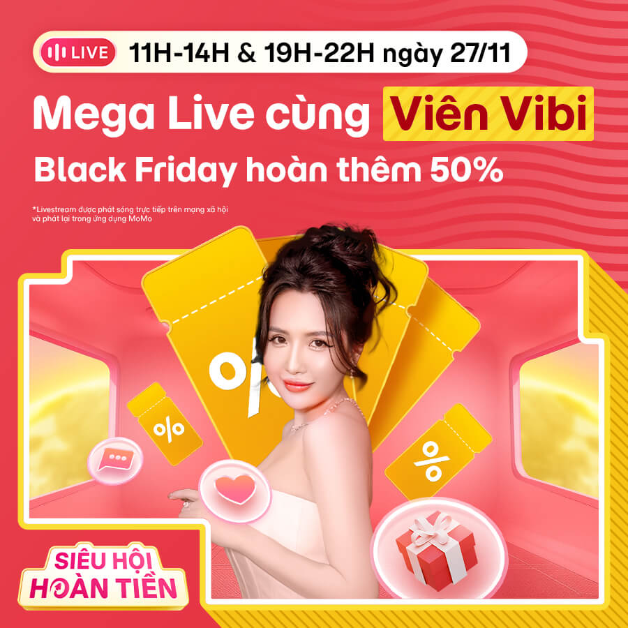 19H-22H ngày 27/11: Mega Live cùng Viên Vibi, Black Friday chồng deal hoàn tiền 50%!