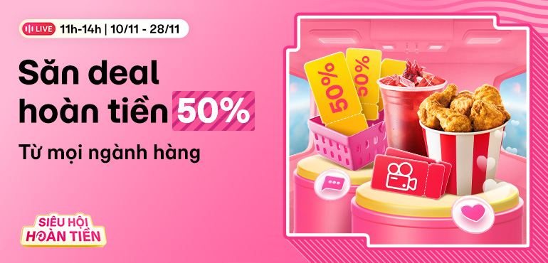 Liên hoàn deal 11h-14h mỗi ngày, săn hoàn tiền 50% mọi ngành hàng!