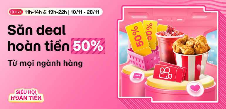 Liên hoàn deal 11h-14h mỗi ngày, săn hoàn tiền 50% mọi ngành hàng!