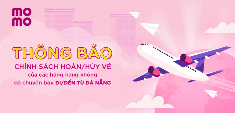 THÔNG BÁO chính sách hoàn/hủy vé của các hãng bay có chuyến bay đi/đến từ Đà Nẵng