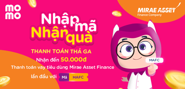 Giảm ngay đến 50.000đ thanh toán vay Mirae Asset Finance trên Ví MoMo