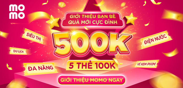 Mừng Đại Lễ, Ví MoMo tặng ngay 500.000đ cho mỗi lượt giới thiệu MoMo thành công
