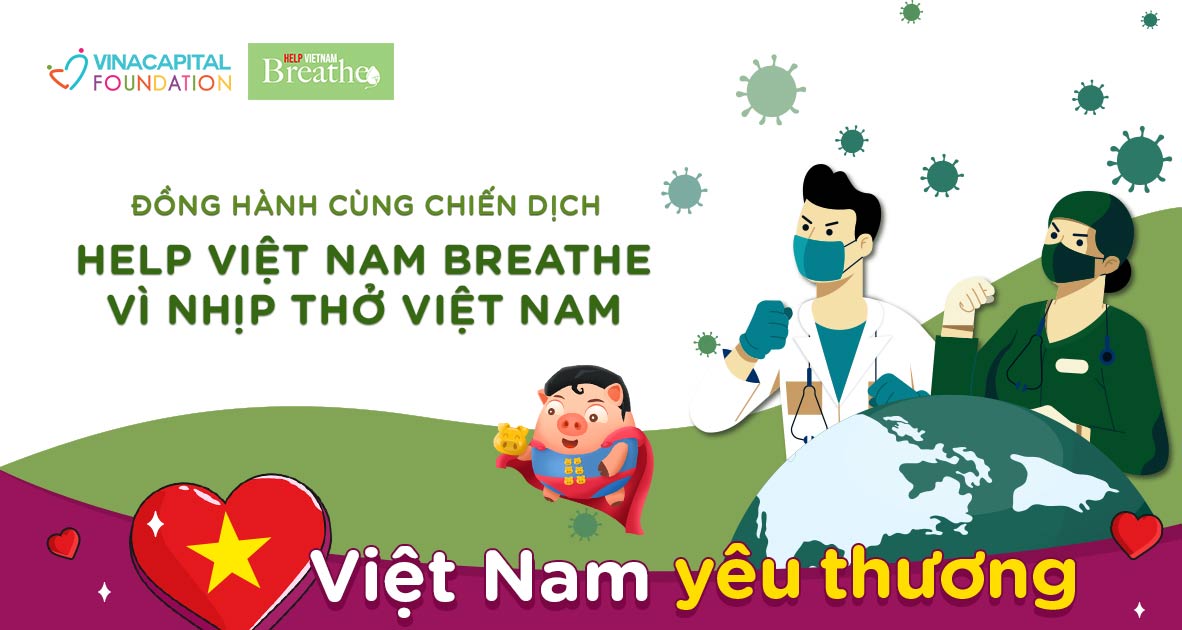 Cùng VinaCapital Foundation (VCF) gây quỹ Vì Nhịp Thở Việt Nam hỗ trợ máy thở & trang phục bảo hộ cho các bệnh viện và nhân viên y tế chống dịch.
