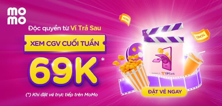 Độc quyền từ Ví Trả Sau: Cuối tuần xem phim CGV chỉ với 69.000Đ