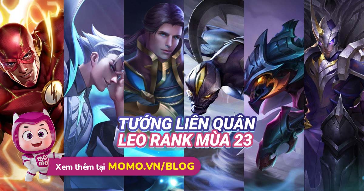 Liên Quân Mobile: Nên chọn tướng Liên Quân nào để leo rank cuối mùa 23 hiệu quả?