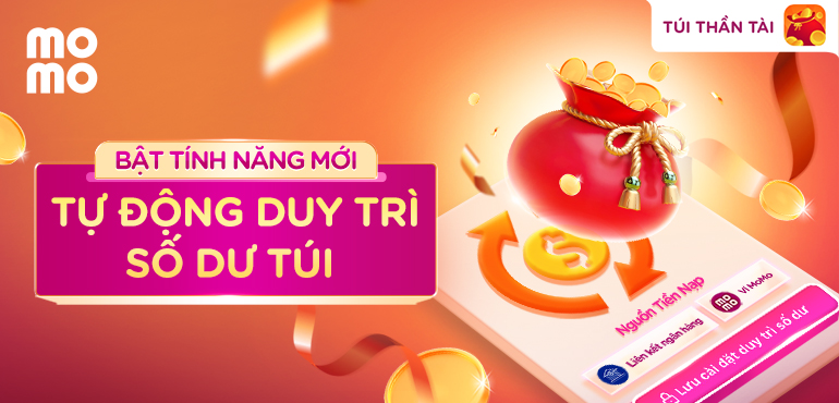 Túi Thần Tài có tính năng mới: Tự động tích lũy để duy trì số dư, giúp tiền sinh lời mọi lúc
