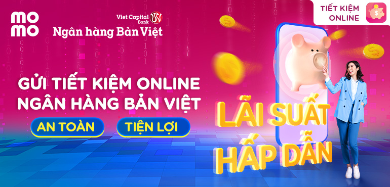 Gửi Tiết Kiệm Online tại Ngân hàng Bản Việt qua Sàn Đầu Tư MoMo: An toàn, tiện lợi với lãi suất siêu hấp dẫn!