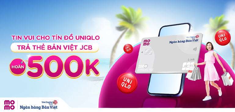 Thả ga mua Uniqlo, hoàn ngay 500.000đ khi thanh toán bằng thẻ tín dụng Bản Việt JCB Link
