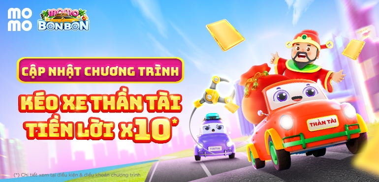 MoMo Bon Bon: Cập nhật chương trình “Kéo Xe Túi Thần Tài”