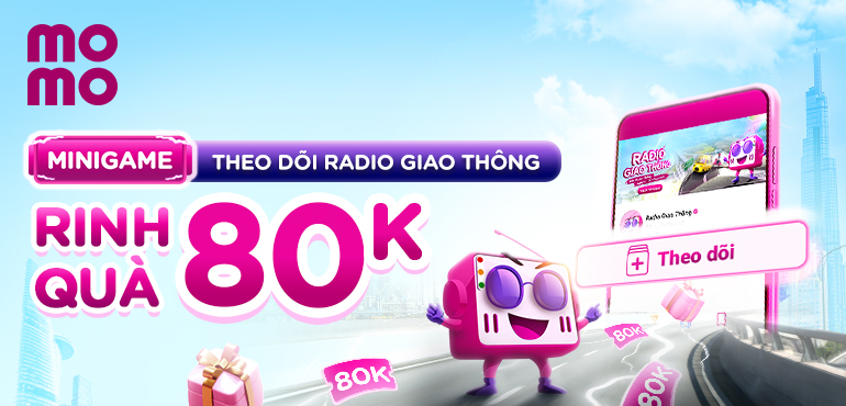 Minigame: Theo dõi kênh Radio Giao Thông - Rinh combo quà 80.000Đ
